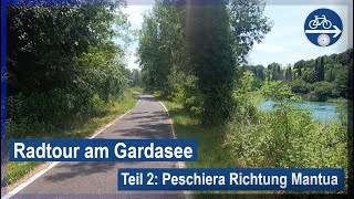 Radtour am Gardasee Teil 2  Peschiera Richtung Mantua [upl. by Ocsic503]