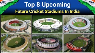 Top 8 Upcoming Cricket Stadiums In India  Future Cricket Stadiums In India All Details Explained [upl. by Nivaj]