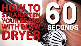 How To Straighten Your Beard In Under 60 Seconds [upl. by Marchak]