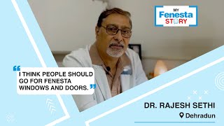 Watch Dr Rajesh Sethi explain why Fenesta fits all his fenestration needs [upl. by Acimak]