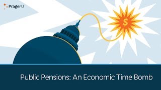 Public Pensions An Economic Time Bomb  5 Minute Video [upl. by Awuhsoj486]