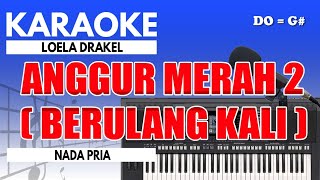 Karaoke  Anggur Merah 2  Loela Drakel  Nada Pria [upl. by Bamford]