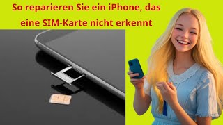 So reparieren Sie ein iPhone das keine SIM Karte erkennt [upl. by Ditmore]