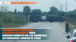 Bloquearon carretera CuliacánEldorado tras enfrentamiento en Las Arenitas [upl. by Nosidda]