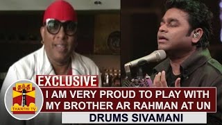 Exclusive  I am very proud to play with my brother AR Rahman at UN  Drums Sivamani [upl. by Immat]