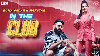 In The Club Official Music Video Roma Sagar Ft Raxstar  Latest Songs 2020 [upl. by Ahsaetal108]