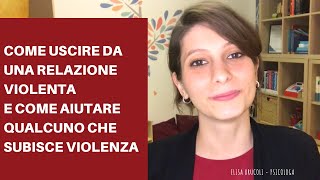 COME USCIRE DA UNA RELAZIONE VIOLENTA E COME AIUTARE QUALCUNO CHE SUBISCE VIOLENZA [upl. by Adrien517]