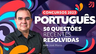 Concursos 2023 50 questões recentes resolvidas de Português com Prof José Maria [upl. by Zednanref]