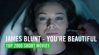 James Blunt  Youre Beautiful  TOP 2000 SHORT MOVIES [upl. by Culberson]