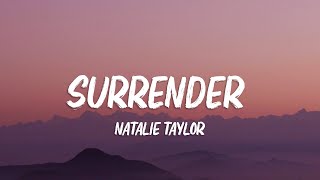 Natalie Taylor  Surrender Lyrics [upl. by Anelra401]