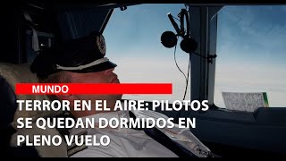 Terror en el aire pilotos se quedan dormidos en pleno vuelo [upl. by Hairehcaz]