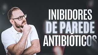 Aula de Antibacterianos  Inibidores de Parede  Farmacologia Fácil  PARTE 1 [upl. by Rafaelle262]