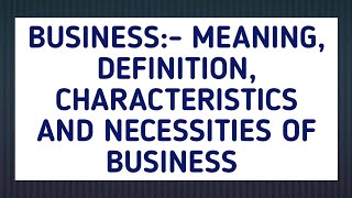 Business Meaning Definition Characteristics And Necessities of business In Hindi And English [upl. by Meredith263]