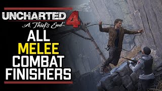 Uncharted 4  All Melee  Combat  Finishers  GFC Specials [upl. by Wolfort]