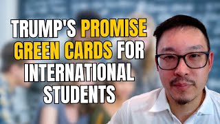 Trumps Promise Green cards for International Students [upl. by Nytsua3]