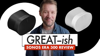 Is THIS the FUTURE of HiFi Sonos Era 300 Review [upl. by Gnof748]