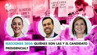 Elecciones 2024 ¿Quiénes son las y el candidato presidencial [upl. by Assirahs72]