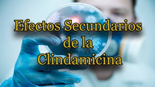 Efectos Secundarios de la Clindamicina [upl. by Joanna984]