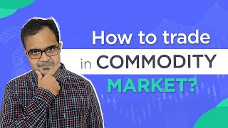 Commodity Trading For Beginners  How To Trade In Commodity Market [upl. by Det]