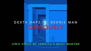 Obviously  Dexta Daps ft Beenie Man Lyrics [upl. by Ayotnahs]