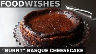 quotBurntquot Basque Cheesecake  Food Wishes [upl. by Atteroc]