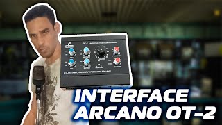 ARCANO OT2  CONHEÇA A INTERFACE DE AUDIO DE MELHOR CUSTO E BENEFÍCIO  24 BITs  PREAMP PART 1 [upl. by Ylil83]