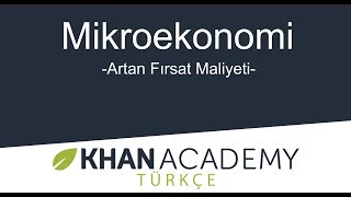 Artan Fırsat Maliyeti Mikroekonomi [upl. by Krause240]