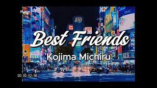 1시간 반복재생 코지마 미치루Michiru Kojima  BestFriends [upl. by Eigroeg]