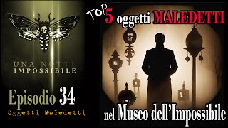 EP34  TOP 5 OGGETTI MALEDETTI del Museo dellImpossibile  oggetti che forse non avete mai visto [upl. by Harrus623]