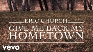 Eric Church  Give Me Back My Hometown Official Audio [upl. by Nidraj]