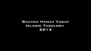 New Hamza Yusuf  Islamic Theology 2013 Part 110 [upl. by Ruon588]