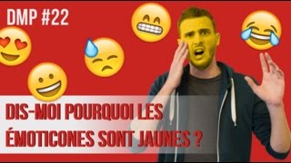 Dismoi pourquoi les émoticones sont jaunes  DMP 22 [upl. by Yekciv366]