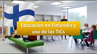 Educación en Finlandia y el uso de las TICs [upl. by Dibbrun]