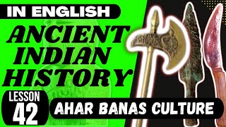 Ahar Banas Chalcolithic Culture  UPSC Ancient Indian History ENGLISH  L 042 [upl. by Let]