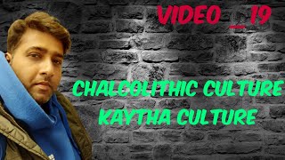 KAYTHA CULTURE Chalcolithic Culture archaeology By DrAmitSingh [upl. by Vidovic]