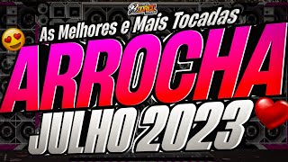 🔴Set 🔝ArrochaJULHO 2023😍🍻🟢As Melhores E ➕️Tocadas Do Momento💔😭 arrocha marcantes [upl. by Jb]