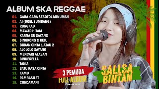 GARA GARA SEBOTOL MINUMAN AI RUNGKAD REGGAE  SALLSA BINTAN X 3 PEMUDA BERBAHAYA  FULL ALBUM [upl. by Eamanna]