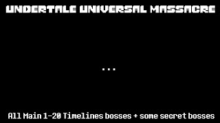 Roblox  Undertale Universal Massacre All Main 120 Timelines bosses  some secret bosses [upl. by Jacquie81]