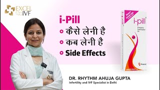 iPill कब कैसे लेनी है  iPill Use Effect on Pregnancy Periods  Dr Rhythm Gupta IVF Specialist [upl. by Nwahsak]