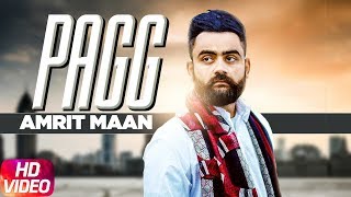 Pagg Full Video  Amrit Maan  Harish Verma  Sameksha  Latest Punjabi Song 2018 [upl. by Caddric]