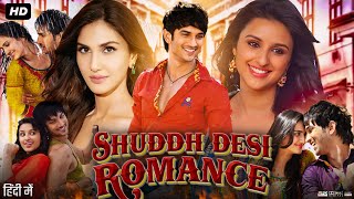 Shuddh Desi Romance Full Movie  Sushant Singh Rajput  Parineeti Chopra  Vaani Kapoor  Review [upl. by Osmond931]