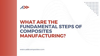 What are the fundamental steps of composites manufacturing [upl. by Eirdua]