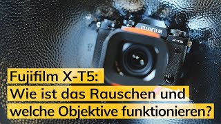 Fujifilm XT5 Wie ist das Rauschen und welche Objektive funktionieren [upl. by Tinor]