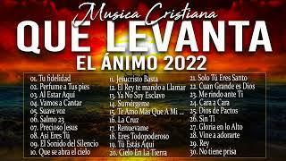 MÚSICA CRISTIANA QUE LEVANTA EL ÁNIMO 2022  HERMOSAS ALABANZAS CRISTIANAS DE ADORACION 2022 [upl. by Hynes422]