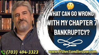 What Can Go Wrong With My Chapter 7 Bankruptcy Case  FisherSandler Virginia Bankruptcy Attorneys [upl. by Eseyt]