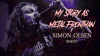 My Story As Metal Frontman 11 Simon Olsen Baest [upl. by Saenihp161]