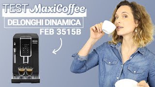 Delonghi Dinamica FEB 3515B  Machine à café grain  Le Test MaxiCoffee [upl. by Lotte]