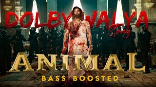 Dolby walya Animal Song  Animal Movie  Bass Boosted  DELUXEBEATS23 [upl. by Serra]