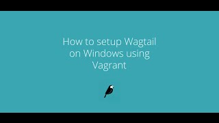 Wagtail screencasts How to setup Wagtail on Windows using Vagrant [upl. by Siulesoj939]