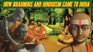 HOW BRAHMINS AND HINDUISM CAME TO INDIA [upl. by Arerrac100]